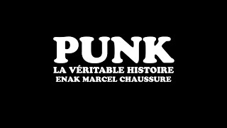 PUNK LA VERITABLE HISTOIRE DENAK MARCEL CHAUSSURE [upl. by Yul]