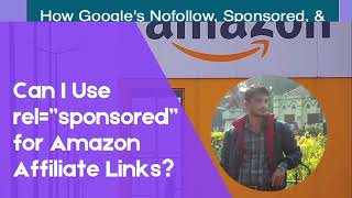 Can I Use relquotsponsoredquot tag for Amazon Affiliate Link How to Add relSponsored to Affiliate Link [upl. by Eidda]