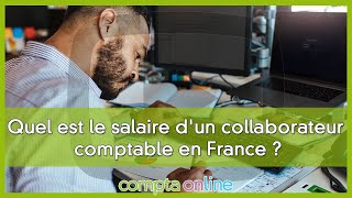 Quel est le salaire dun collaborateur comptable en France [upl. by Esdnil654]