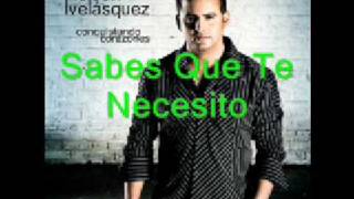 Nelson Velásquez  Sabes Que Te Necesito [upl. by Jayme]