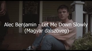 Alec Bejamin  Let Me Down Slowly Magyar dalszöveg [upl. by Sset]