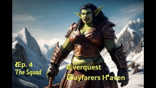 Everquest Wayfarers Haven  The Squad Ep4 ReUpload [upl. by Sturges839]