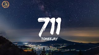 TONEEJAY  711 Lyrics [upl. by Branden878]