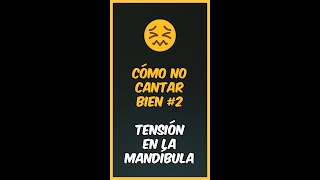 Cómo NO cantar bien  2  Tensión en la mandíbula [upl. by Ecirrehs158]