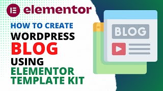 Create WordPress Blog Using Elementor Template Kit  Elementor Template Tutorial [upl. by Gorden674]