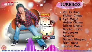 Rajesh Payal Rai  Rai Is King Super Hit Album  Rai Is King JukeBox  Rajesh Payal Collection Songs [upl. by Bogoch]