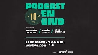 10AMPro en la casa  Podcast en vivo desde Nodo EAFIT [upl. by Telfer]