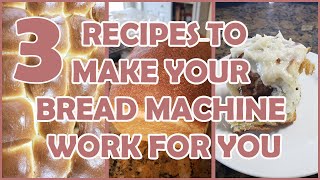 3 Recipes to Make Your Bread Machine Work For You [upl. by Anirol]