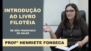 Introdução ao Livro Filotéia de São Francisco de Sales  Profª Henriete Fonseca [upl. by Erlandson650]