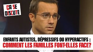 Enfants autistes dépressifs ou hyperactifs  comment les familles fontelles face Ça se discute [upl. by Armillia]