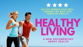 HEALTHY LIVING a Revolutionary Documentary About the Unknown Facts About Health Must watch movie [upl. by Seebeck]