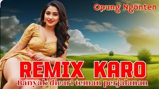 Terkini Remix Karo yang banyak dicari 2024 [upl. by Shepherd]