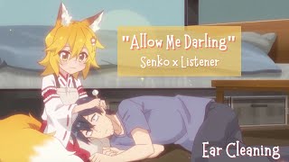 Allow me darling  Senko x Exhausted Listener  F4A  Ear Cleaning  Helpful Fox Senkosan [upl. by Sollie]