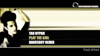 Tao Hypah  Play The Girl Danceboy Remix [upl. by Ruscher]