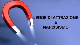 Legge di attrazione e narcisismo [upl. by Ailemac]