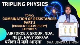 Class 12 l Current Electricity l Combination of Resistors 2 Airforce XNDANEET by Shailendra Sir l [upl. by Ahsekel]