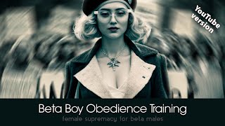 Beta Boy Obedience  YOUTUBE EDIT  Immersive Female Supremacy Training [upl. by Alvinia3]