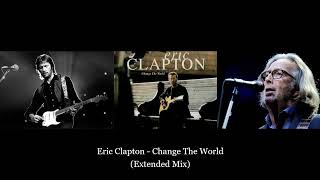 Eric Clapton  Change the World Extended Euphoric Ultimix HQ Audio [upl. by Ulric]