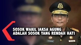 Wakil Jaksa Agung Arminsyah Adalah Sosok Yang Rendah Hati [upl. by Ditzel]