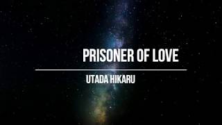 UTADA HIKARU  Prisoner of Love Lyrics [upl. by Eerolam]