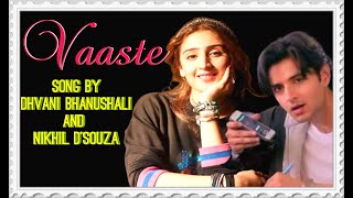 Vaaste Song Dhvani Bhanushali Tanishk Bagchi  Nikhil D  Bhushan Kumar  Radhika Rao Vinay Sapru [upl. by Laemsi469]