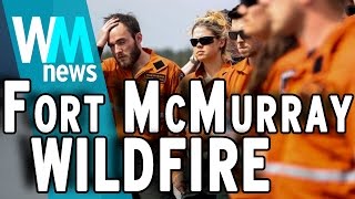 Top 5 Facts About The Fort McMurray Wildfire [upl. by Ralph]