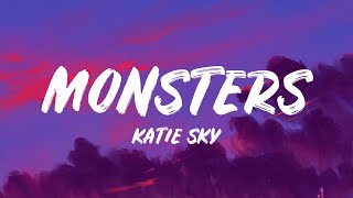 Katie Sky  Monsters quoti see your monsters i see your painquot Lyrics [upl. by Caz]