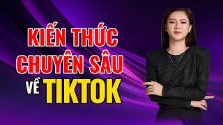 Kiến Thức Chuyên Sâu Giúp Bạn Hiểu Rõ Hơn Về Nền Tảng TikTok Khi Bắt Đầu [upl. by Cordey]