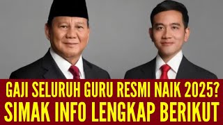 GAJI SELURUH GURU RESMI NAIK 2025 SIMAK INFO TERBARU [upl. by Unhsiv]