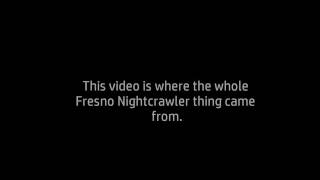 The Fresno Nightcrawler  Yosemite Video and Fresno Video  ORIGINAL FOOTAGE [upl. by Danuloff]