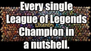 Every Single League of Legends Champion in a Nutshell [upl. by Enitsrik357]