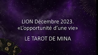 LION Décembre 2023 « L’opportunité d’une vie » Le tarot de Mina [upl. by Seessel]