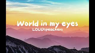 LOUDspeakers  World In My Eyes LYRICS [upl. by Justin]