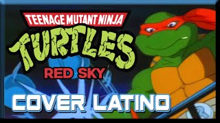 Las Tortugas Ninja  Red Sky  TMNT  Cover Español Latino [upl. by Rolyab177]