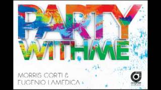 Morris Corti amp Eugenio LaMedica  Party With Me Radio Edit [upl. by Ardnasac]