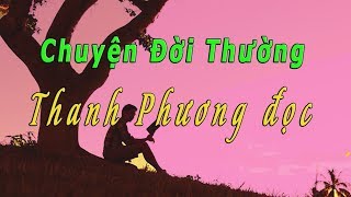 Thanh Phương giọng đọc nghe ghiền Chuyện Đời Thường [upl. by Hsizan]