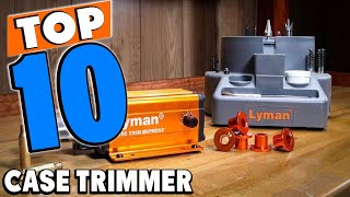 Top 10 Best Case Trimmers Review In 2024 [upl. by Keiryt]