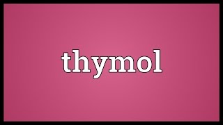 Thymol Meaning [upl. by Tandie134]