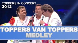 De Toppers  Toppers van Toppers Medley 2012  Toppers In Concert 2012 [upl. by Milore]