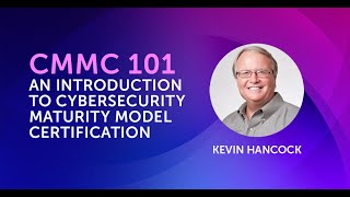 CMMC 101 An Intro to Cybersecurity Maturity Model Certification  Exostar [upl. by Weissberg]