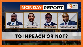 Monday Report  Should DP Gachagua face impeachment or not [upl. by Eivets]