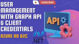 Azure AD B2C User Management with Graph API amp Client Credentials  Graph API [upl. by Nastassia]