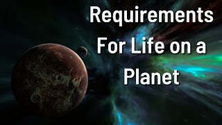 Requirements For Life on a Planet [upl. by Lissie748]