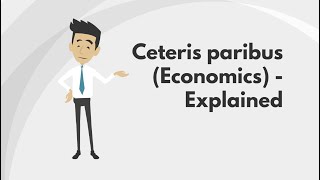 Ceteris paribus Economics  Explained [upl. by Horn]