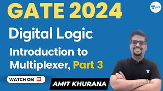 Digital Logic  Introduction to Multiplexer  Part 3  GATE 2024  Amit Khurana [upl. by Spense788]