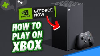 How to PLAY GeForce NOW on XBOX [upl. by Willock579]