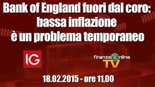 Forex Time Bank of England fuori dal coro bassa inflazione è un problema temporaneo [upl. by Nylla]