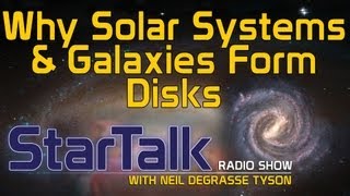 Neil deGrasse Tyson Why Solar Systems amp Galaxies Form Disks [upl. by Fionnula]