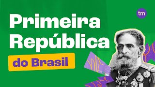 A Primeira República do Brasil República Velha [upl. by Ardy]