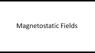 Lecture 9 Part 1 Magnetostatic Fields [upl. by Ajdan]